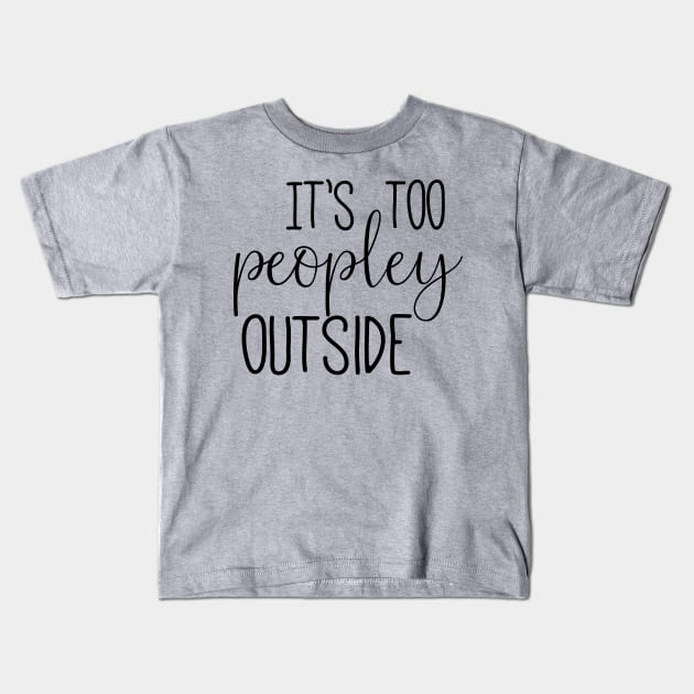 Too Peopley - Black Text Kids T-Shirt by Geeks With Sundries